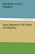 Saint Athanasius The Father of Orthodoxy