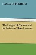 The League of Nations and Its Problems Three Lectures