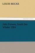 John Frewen, South Sea Whaler 1904