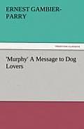 'Murphy' A Message to Dog Lovers