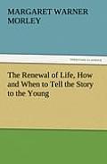 The Renewal of Life, How and When to Tell the Story to the Young