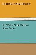Sir Walter Scott Famous Scots Series