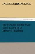 The Message and the Man: Some Essentials of Effective Preaching