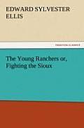 The Young Ranchers Or, Fighting the Sioux