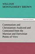 Communism and Christianism Analyzed and Contrasted from the Marxian and Darwinian Points of View
