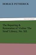 The Repairing & Restoration of Violins 'The Strad' Library, No. XII.