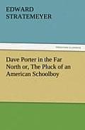 Dave Porter in the Far North or, The Pluck of an American Schoolboy