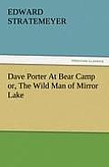 Dave Porter At Bear Camp or, The Wild Man of Mirror Lake