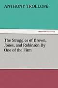 The Struggles of Brown, Jones, and Robinson by One of the Firm