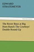 The Rover Boys at Big Horn Ranch the Cowboys' Double Round-Up