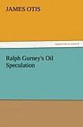 Ralph Gurney's Oil Speculation