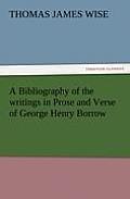 A Bibliography of the Writings in Prose and Verse of George Henry Borrow