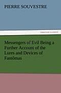 Messengers of Evil Being a Further Account of the Lures and Devices of Fant?mas