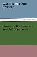 Eidolon, or The Course of a Soul And Other Poems
