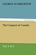 The Conquest of Canada (Vol. 1 of 2)