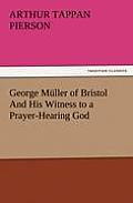 George M?ller of Bristol And His Witness to a Prayer-Hearing God