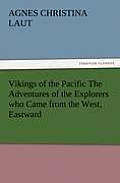 Vikings of the Pacific the Adventures of the Explorers Who Came from the West, Eastward
