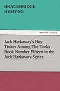 Jack Harkaway's Boy Tinker Among the Turks Book Number Fifteen in the Jack Harkaway Series