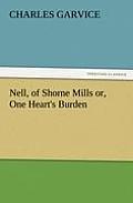 Nell, of Shorne Mills Or, One Heart's Burden