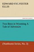 Two Boys in Wyoming a Tale of Adventure (Northwest Series, No. 3)
