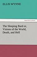 The Sleeping Bard Or, Visions of the World, Death, and Hell