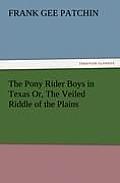 The Pony Rider Boys in Texas Or, the Veiled Riddle of the Plains