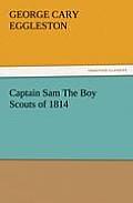 Captain Sam the Boy Scouts of 1814
