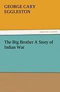 The Big Brother a Story of Indian War