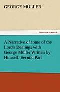 A Narrative of Some of the Lord's Dealings with George Muller Written by Himself. Second Part