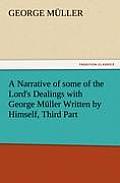 A Narrative of some of the Lord's Dealings with George M?ller Written by Himself, Third Part