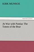 At War with Pontiac the Totem of the Bear
