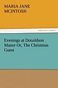 Evenings at Donaldson Manor Or, the Christmas Guest