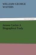 Jerome Cardan a Biographical Study