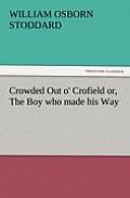 Crowded Out O' Crofield Or, the Boy Who Made His Way