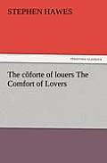 The C Forte of Louers the Comfort of Lovers