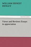 Views and Reviews Essays in Appreciation