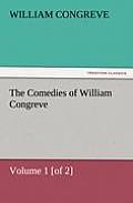 The Comedies of William Congreve Volume 1 [Of 2]