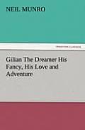 Gilian The Dreamer His Fancy, His Love and Adventure