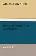 The Naval History of the United States Volume 1