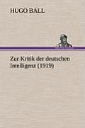 Zur Kritik Der Deutschen Intelligenz (1919)