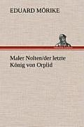 Maler Nolten/der letzte K?nig von Orplid