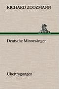 Deutsche Minnesanger. Ubertragungen