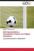 Antropometria y Condicion Fisica En Futbol Amateur