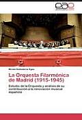 La Orquesta Filarmonica de Madrid (1915-1945)