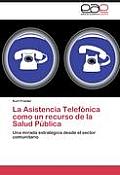 La Asistencia Telefonica Como Un Recurso de La Salud Publica