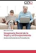 Imaginario Social de La Vejez y El Envejecimiento