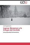 Ingmar Bergman y la trilog?a del sentido