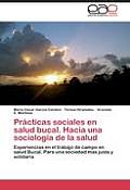 Practicas Sociales En Salud Bucal. Hacia Una Sociologia de la Salud