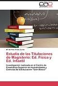 Estudio de las Titulaciones de Magisterio: Ed. F?sica y Ed. Infantil