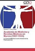 Academia de Medicina y Revistas M?dicas en Murcia (1907-1933)